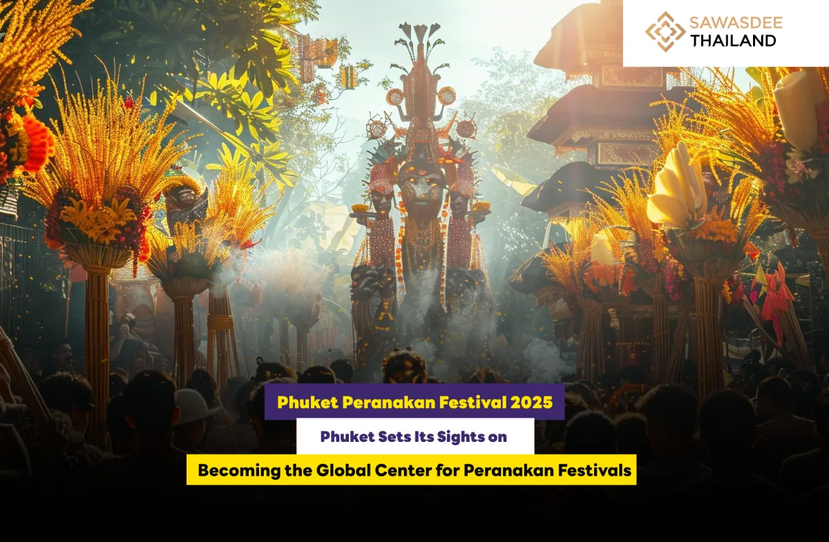 Phuket Peranakan Festival 2025: Phuket Sets Its Sights on Becoming the Global Center for Peranakan Festivals