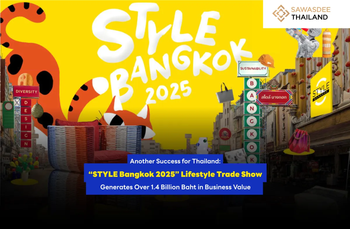 Another Success for Thailand: “STYLE Bangkok 2025” Lifestyle Trade Show Generates More Than 1.4 Billion Baht in Business Value