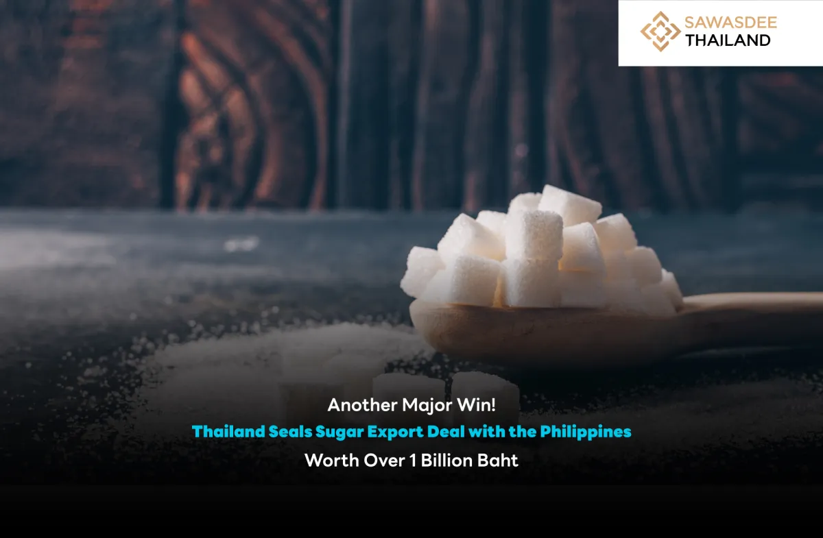 Another Major Win! Thailand Seals Over Sugar Export Deal with the Philippines Worth Over 1 Billion Baht