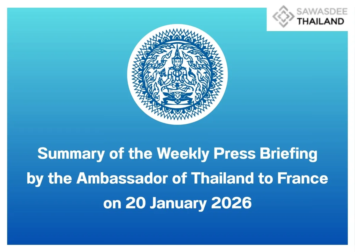 Summary of the Weekly Press Briefing by the Ambassador of Thailand to France on 20 January 2026
