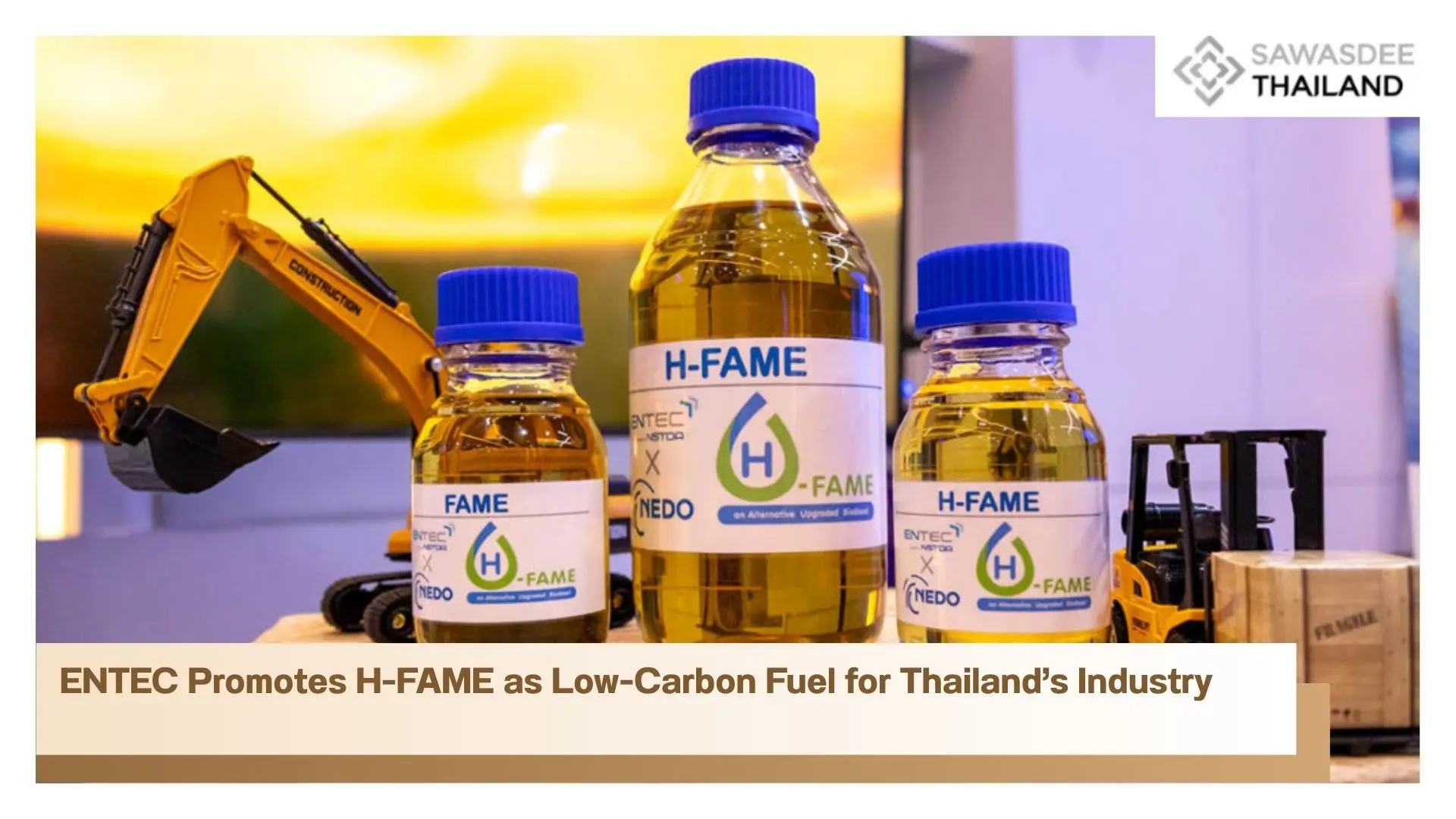 ENTEC Promotes H-FAME as Low-Carbon Fuel for Thailand’s Industry